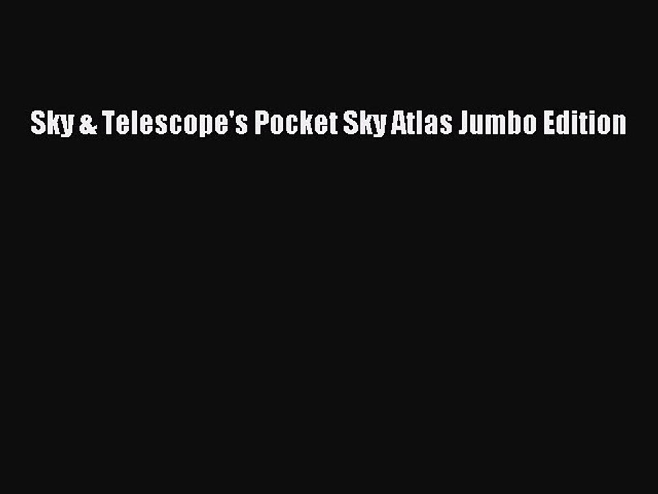Download Sky & Telescope's Pocket Sky Atlas Jumbo Edition Free Books