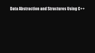 Download Data Abstraction and Structures Using C++ Free Books