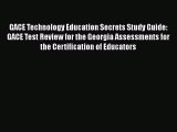 Read GACE Technology Education Secrets Study Guide: GACE Test Review for the Georgia Assessments