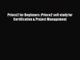 Read Prince2 for Beginners :Prince2 self study for Certification & Project Management Ebook