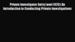 Read Private Investigator Entry Level (02E): An Introduction to Conducting Private Investigations