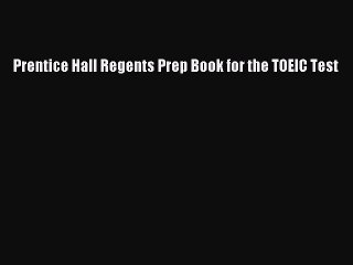 Read Prentice Hall Regents Prep Book for the TOEIC Test Ebook Free