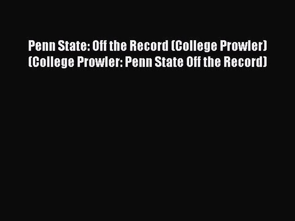 Read Penn State: Off the Record (College Prowler) (College Prowler: Penn State Off the Record)