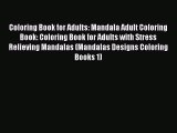 Read Coloring Book for Adults: Mandala Adult Coloring Book: Coloring Book for Adults with Stress