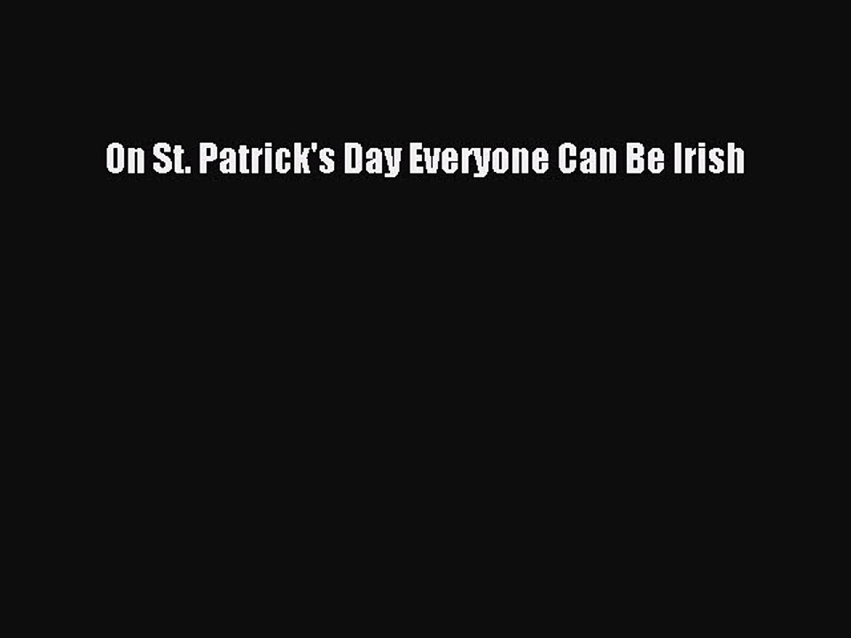 Download On St. Patrick's Day Everyone Can Be Irish Ebook Online