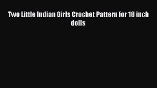 Download Two Little Indian Girls Crochet Pattern for 18 inch dolls Ebook Online