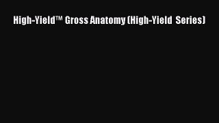 Read High-Yield™ Gross Anatomy (High-Yield  Series) Ebook