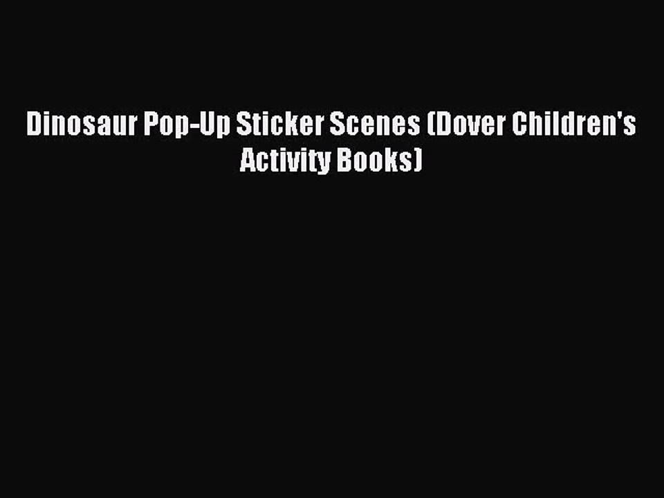 Download Dinosaur Pop-Up Sticker Scenes (Dover Children's Activity Books) PDF Online