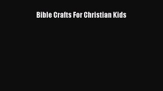 Read Bible Crafts For Christian Kids PDF Online