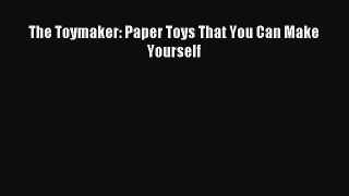 Download The Toymaker: Paper Toys That You Can Make Yourself PDF Free