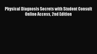 Read Physical Diagnosis Secrets with Student Consult Online Access 2nd Edition Ebook