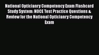 Read National Opticianry Competency Exam Flashcard Study System: NOCE Test Practice Questions