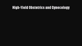 Download High-Yield Obstetrics and Gynecology PDF