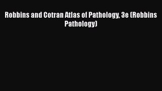 Read Robbins and Cotran Atlas of Pathology 3e (Robbins Pathology) Ebook