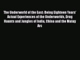 Read The Underworld of the East: Being Eighteen Years' Actual Experiences of the Underworlds
