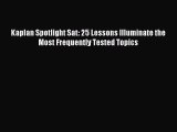 Download Kaplan Spotlight Sat: 25 Lessons Illuminate the Most Frequently Tested Topics Ebook