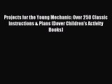 Download Projects for the Young Mechanic: Over 250 Classic Instructions & Plans (Dover Children's