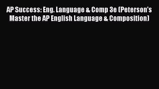 Read AP Success: Eng. Language & Comp 3e (Peterson's Master the AP English Language & Composition)