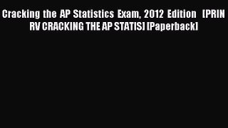 Read Cracking the AP Statistics Exam 2012 Edition   [PRIN RV CRACKING THE AP STATIS] [Paperback]