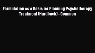Read Formulation as a Basis for Planning Psychotherapy Treatment (Hardback) - Common Ebook