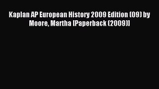 Read Kaplan AP European History 2009 Edition (09) by Moore Martha [Paperback (2009)] Ebook