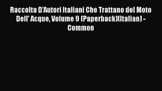 Read Raccolta D'Autori Italiani Che Trattano del Moto Dell' Acque Volume 9 (Paperback)(Italian)