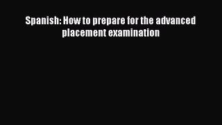 Read Spanish: How to prepare for the advanced placement examination Ebook Free