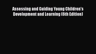 [PDF] Assessing and Guiding Young Children's Development and Learning (6th Edition) [Download]