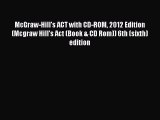 Read McGraw-Hill's ACT with CD-ROM 2012 Edition (Mcgraw Hill's Act (Book & CD Rom)) 6th (sixth)