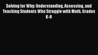 [PDF] Solving for Why: Understanding Assessing and Teaching Students Who Struggle with Math
