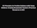 [PDF] 101 Principles for Positive Guidance with Young Children: Creating Responsive Teachers