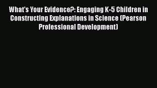 [PDF] What's Your Evidence?: Engaging K-5 Children in Constructing Explanations in Science
