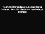 Download The World of the Troubadours: Medieval Occitan Society c.1100-c.1300 (Medieval Occitan