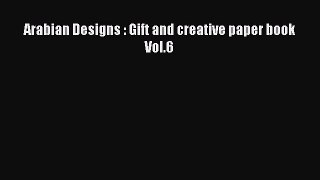 Read Arabian Designs : Gift and creative paper book Vol.6 Ebook Free