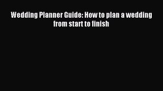 Read Wedding Planner Guide: How to plan a wedding from start to finish Ebook Free