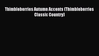 Download Thimbleberries Autumn Accents (Thimbleberries Classic Country) PDF Free