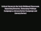 [PDF] Critical Literacy in the Early Childhood Classroom: Unpacking Histories Unlearning Privilege