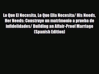 [PDF] Lo Que El Necesita Lo Que Ella Necesita/ His Needs Her Needs: Construye un matrimonio
