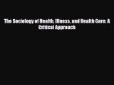 [PDF] The Sociology of Health Illness and Health Care: A Critical Approach [Read] Online