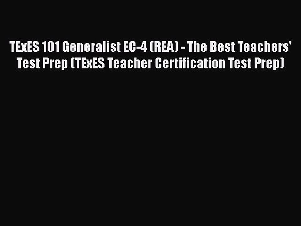 Download TExES 101 Generalist EC-4 (REA) - The Best Teachers' Test Prep (TExES Teacher Certification
