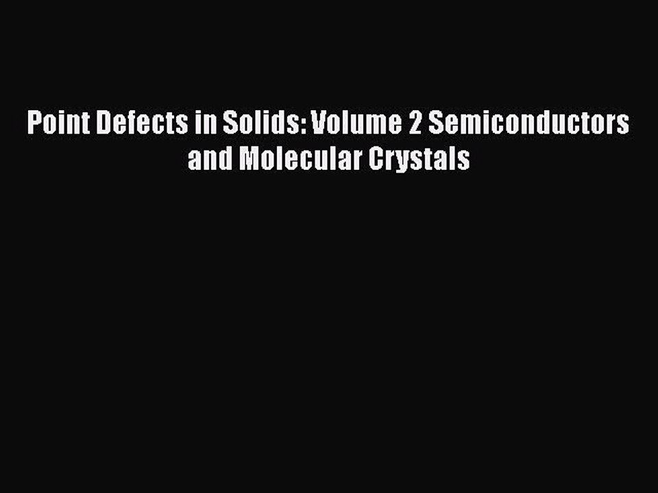 Read Point Defects in Solids: Volume 2 Semiconductors and Molecular Crystals PDF Free
