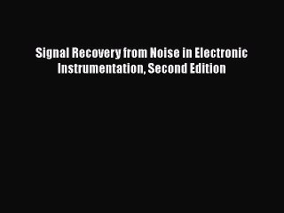 Download Signal Recovery from Noise in Electronic Instrumentation Second Edition Ebook Free