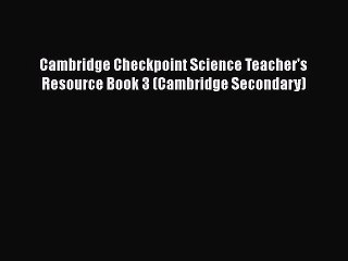 Read Cambridge Checkpoint Science Teacher's Resource Book 3 (Cambridge Secondary) Ebook Free