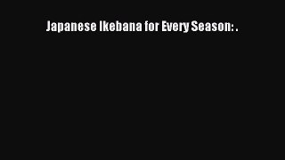 Read Japanese Ikebana for Every Season: . Ebook Free