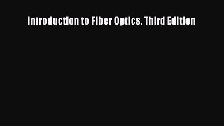 Read Introduction to Fiber Optics Third Edition PDF Online