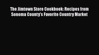 [PDF] The Jimtown Store Cookbook: Recipes from Sonoma County's Favorite Country Market [Download]