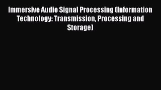 Read Immersive Audio Signal Processing (Information Technology: Transmission Processing and