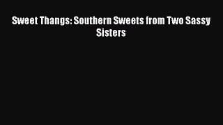 [PDF] Sweet Thangs: Southern Sweets from Two Sassy Sisters [Download] Full Ebook