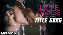 LOVE GAMES (Title Track) Song - Patralekha, Gaurav Arora, Tara Alisha Berry