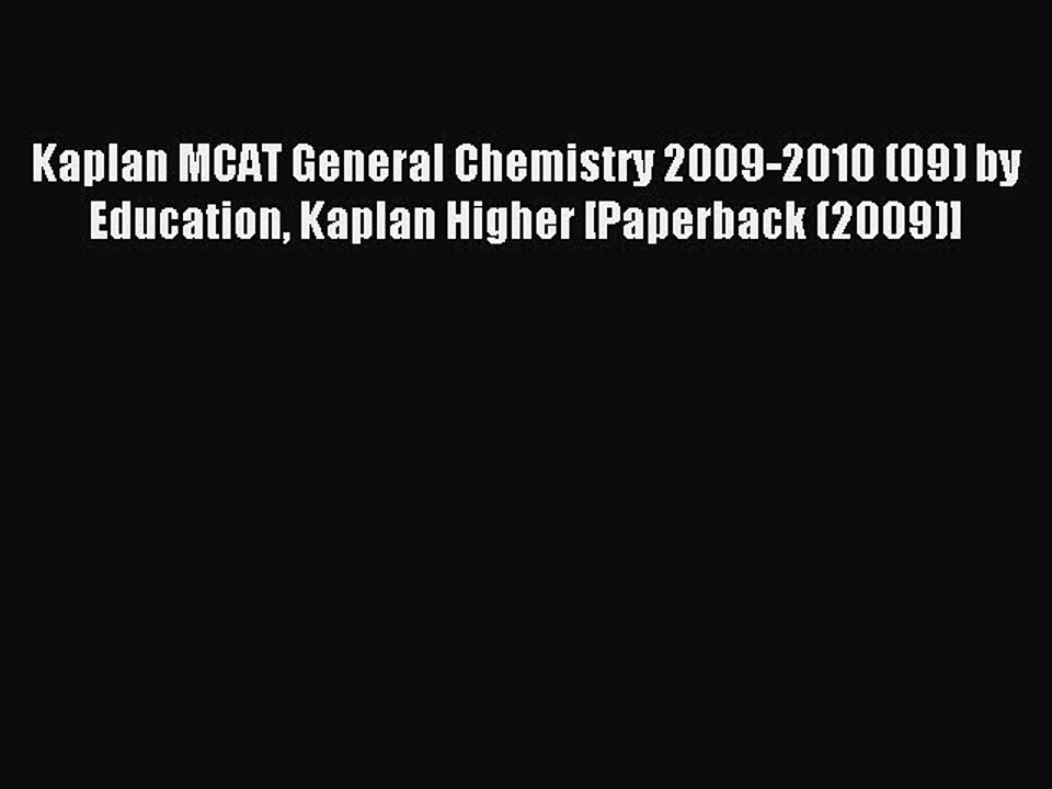 Read Kaplan MCAT General Chemistry 2009-2010 (09) by Education Kaplan Higher [Paperback (2009)]